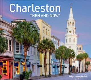 Front cover_Charleston Then and Now (Then and Now)