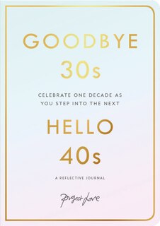 Front cover_Goodbye 30s, Hello 40s