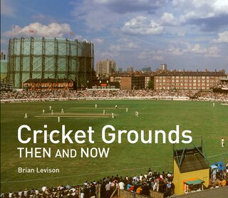 Front cover_Cricket Grounds Then and Now (Then and Now)