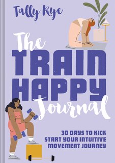 Couverture_The Train Happy Journal: 30 days to kick start your intuitive movement journey