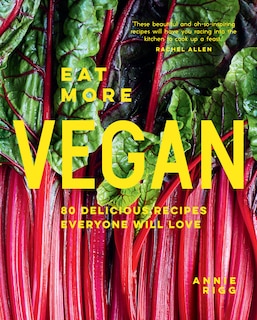 Eat More Vegan: 80 delicious recipes everyone will love