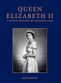 Front cover_Queen Elizabeth II: A Lifetime Dressing for the World Stage