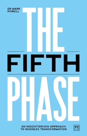 The Fifth Phase: An insight-driven approach to business transformation