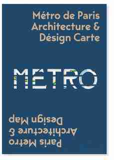 Paris Metro Architecture & Design Map: Bilingual guide map to the architecture, art and design of the Paris Metro by Mark Ovenden