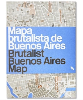 Brutalist Buenos Aires Map / Mapa brutalista de Buenos Aires: Guide to Brutalist architecture in Buenos Aires