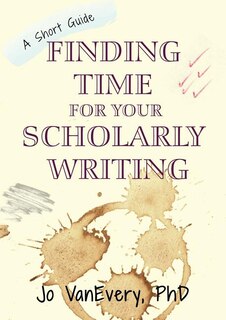 Front cover_Finding Time for your Scholarly Writing