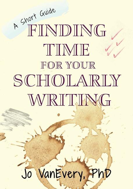 Front cover_Finding Time for your Scholarly Writing