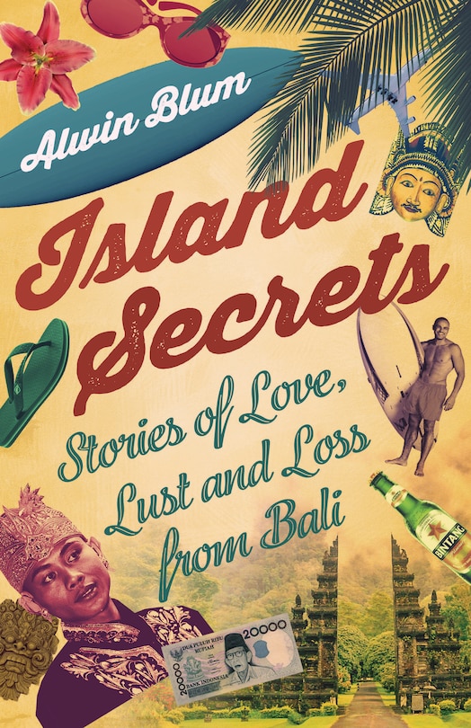 Island Secrets: Stories of Love, Lust and Loss in Bali