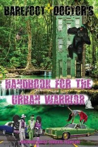 Barefoot Doctor's Handbook for the Urban Warrior: Wayward Taoist Survival Technique