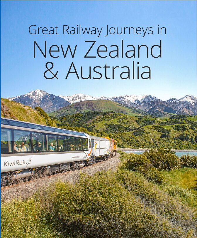 Front cover_Great Railway Journeys In New Zealand & Australia