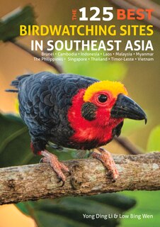 The 125 Best Birdwatching Sites in Southeast Asia