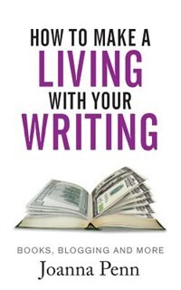 How to Make a Living with your Writing: Books, Blogging and more