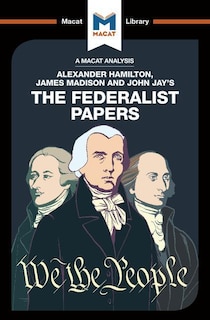 Couverture_An Analysis Of Alexander Hamilton, James Madison, And John Jay's The Federalist Papers