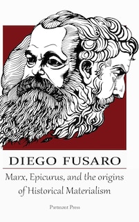 Marx, Epicurus, And The Origins Of Historical Materialism