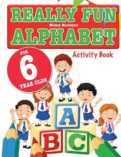 Front cover_Really Fun Alphabet For 6 Year Olds