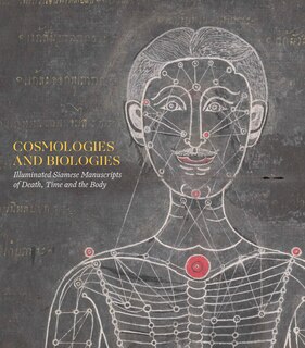 Cosmologies And Biologies: Illuminated Siamese Manuscripts Of Death, Time And The Body