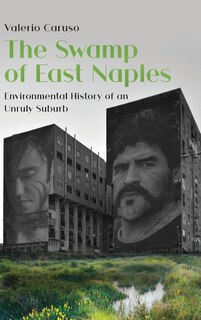 Couverture_The Swamp Of East Naples. Environmental History Of An Unruly Suburb
