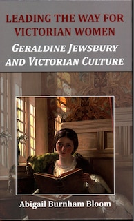 Leading The Way For Victorian Women: Geraldine Jewsbury And Victorian Culture