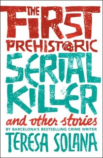 Front cover_The First Prehistoric Serial Killer And Other Stories