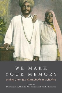 Couverture_We Mark Your Memory: Writings From The Descendants Of Indenture