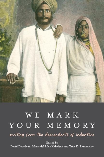 Couverture_We Mark Your Memory: Writings From The Descendants Of Indenture