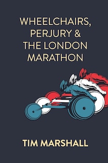 Front cover_Wheelchairs, Perjury and the London Marathon