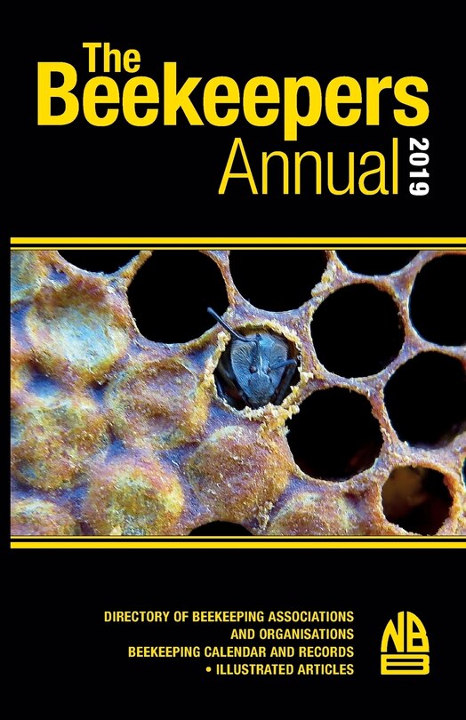 The Beekeepers Annual 2019: Directory of Beekeeping Associations and Organisations Beekeeping Calendar and Records - Illustrated Articles