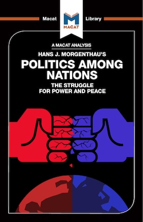 An Analysis of Hans J. Morgenthau's Politics Among Nations