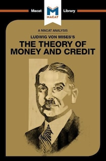 Front cover_An Analysis Of Ludwig Von Mises's The Theory Of Money And Credit