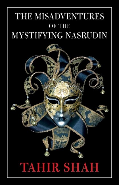 The Misadventures Of The Mystifying Nasrudin