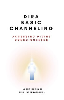 Couverture_Dira Basic Channeling - Accessing Divine Consciousness