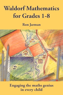 Front cover_Teaching Waldorf Mathematics In Grades 1-8