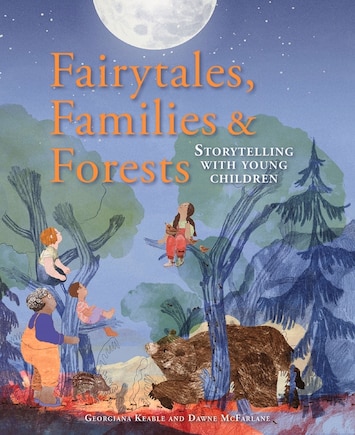 Fairytales, Families & Forests: Storytelling with young children