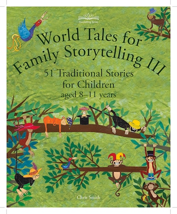 World Tales for Family Storytelling III: 51 Traditional Stories for Children aged 8-11 years