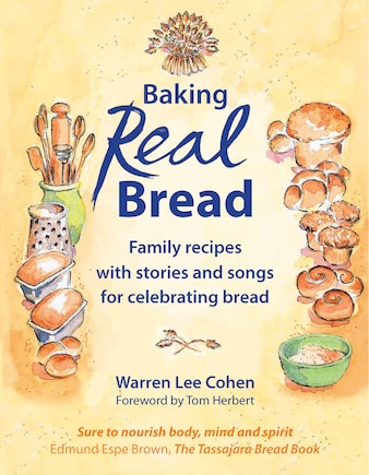 Baking Real Bread: Family recipes with stories and songs for celebrating bread