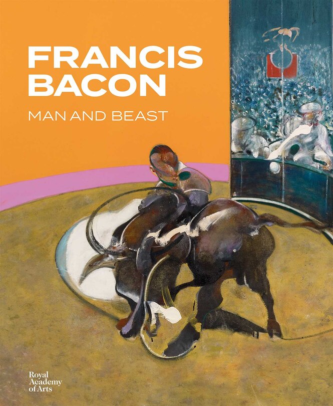 Front cover_Francis Bacon: Man And Beast