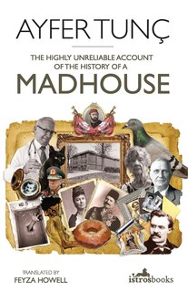 Couverture_The Highly Unreliable Account Of The History Of A Madhouse