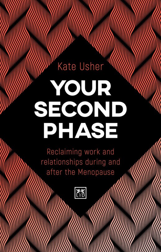 Your Second Phase: Reclaiming Work And Relationships During And After Menopause