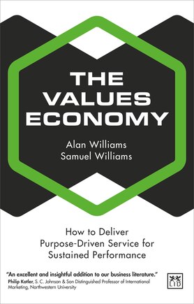 The Values Economy: How To Deliver Purpose-driven Service For Sustained Performance