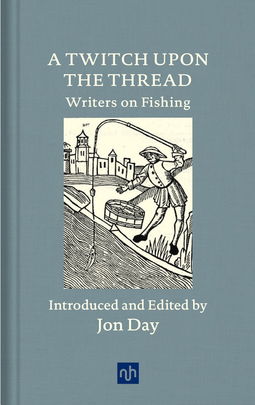 Front cover_A Twitch Upon The Thread: Writers On Fishing
