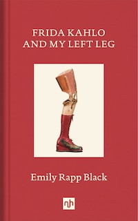 Front cover_Frida Kahlo And My Left Leg