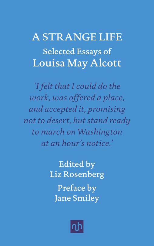 A Strange Life: Selected Essays of Louisa May Alcott