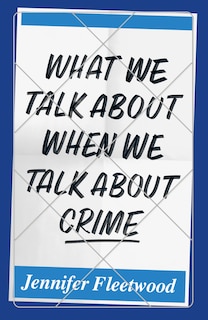 Front cover_What We Talk About When We Talk About Crime