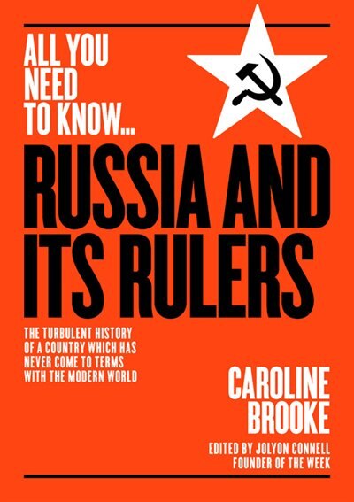 Russia And Its Rulers: The Turbulent History Of A Country Which Has Never Come To Terms With The Modern World