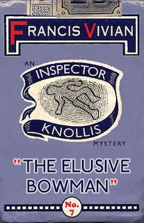 The Elusive Bowman: An Inspector Knollis Mystery