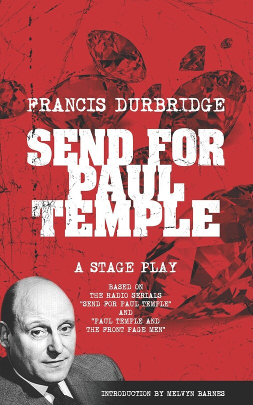 Front cover_Send For Paul Temple (A Stage Play) based on the radio serials Send For Paul Temple and Paul Temple and the Front Page Men