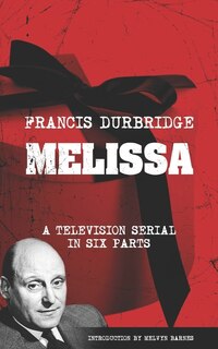 Couverture_Melissa (The original scripts of the six part television serial)