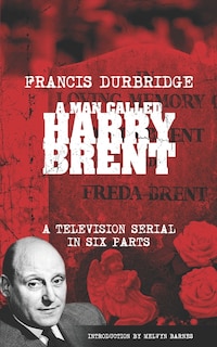 Front cover_A Man Called Harry Brent (Scripts of the 6 part television serial)