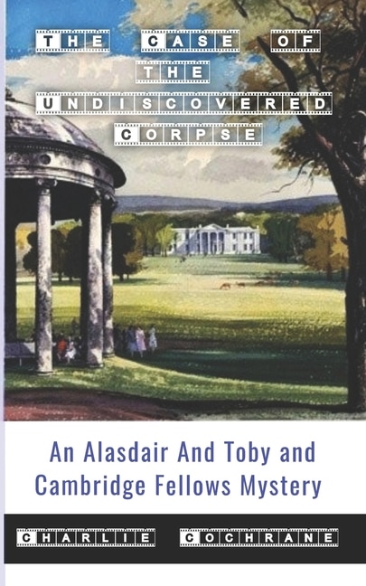 Couverture_The Case of the Undiscovered Corpse (An Alasdair and Toby and Cambridge Fellows Mystery)