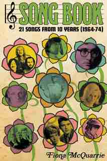 Song Book: 21 Songs From 10 Years (1964-74) by Fiona McQuarrie